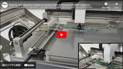 How To Use Vibration Feeder To Mount Sop16 Tronstol 3v P&p Machine